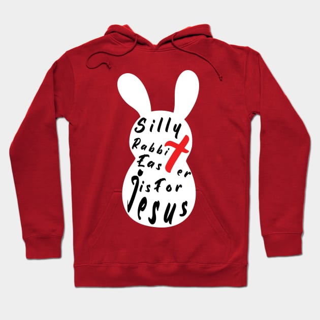 Silly Rabbit Easter is for Jesus, happy easter day funny gift, easter bunny Hoodie by artspot